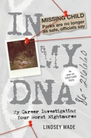 In My DNA: My Career Investigating Your Worst Nightmares 194413459X Book Cover