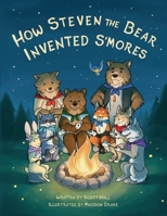 How Steven The Bear Invented S'mores 1631955020 Book Cover