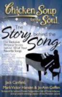 Chicken Soup for the Soul: The Story Behind the Song: The Exclusive Personal Stories Behind Your Favorite Songs 1935096400 Book Cover