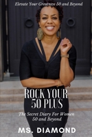 ROCK YOUR 50 PLUS: The Secret Diary for Women 50 and Beyond 1737500515 Book Cover