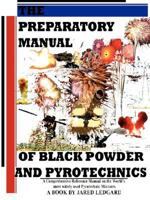 The Preparatory Manual of Black Powder and Pyrotechnics, version 1.4 0615174272 Book Cover