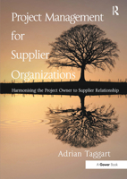Project Management for Supplier Organizations: Harmonising the Project Owner to Supplier Relationship 1032836970 Book Cover