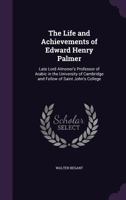 The Life And Achievements Of Edward Henry Palmer: Late Lord Almoner's Professor Of Arabic In The University Of Cambridge And Fellow Of Saint John's College 1432651226 Book Cover