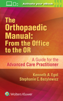 The Orthopaedic Manual: From the Office to the OR 149634457X Book Cover