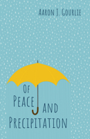 Of Peace and Precipitation 1666710989 Book Cover