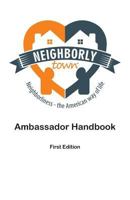 Neighborly Town Ambassador Handbook: First Edition 1634985567 Book Cover