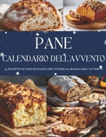 Calendario dell’Avvento del Pane: 24 ricette di pane per riscoprire il gusto dell’attesa – Un Calendario dell’Avvento fragrante e genuino B0FVDC26TC Book Cover