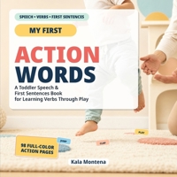 Action Words That Build First Sentences: Science-Based Way to Help Toddlers Start Talking (Ages 1–3) B0H1WCJ9R7 Book Cover