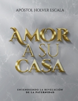 Amor a su Casa: entendiendo la revelaci�n de la paternidad B09B1ZP8RB Book Cover