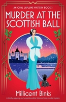 Murder at the Scottish Ball: A totally gripping and unputdownable historical cozy murder mystery (An Opal Laplume Mystery) 180550231X Book Cover
