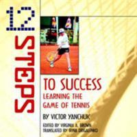 12 Steps to Success: Learning the Game of Tennis 1420801848 Book Cover