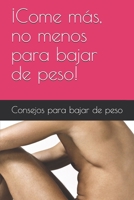 �Come m�s, no menos para bajar de peso! �CONSEJOS PARA BAJAR DE PESO! B08P19YPWC Book Cover