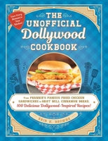 The Unofficial Dollywood Cookbook: From Frannie's Famous Fried Chicken Sandwiches to Grist Mill Cinnamon Bread, 100 Delicious Dollywood-Inspired Recipes! 1507219962 Book Cover