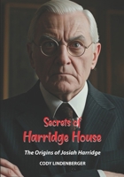 Secrets of Harridge House: The Origins of Josiah Harridge (Secrets of Harridge House Scripts) B0F7H166GB Book Cover
