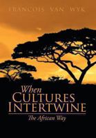 When Cultures Intertwine - The African Way 148369335X Book Cover