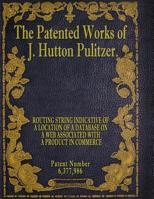 The Patented Works of J. Hutton Pulitzer - Patent Number 6,377,986 1539567311 Book Cover