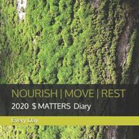 Nourish Move Rest: 2020 $ MATTERS Diary 1072770547 Book Cover