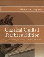 Classical Quills I Teacher's Edition 0692677313 Book Cover