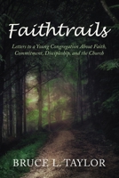 Faithtrails: Letters to a Young Congregation About Faith, Commitment, Discipleship, and the Church B0HG8N3XC6 Book Cover