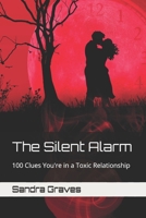 The Silent Alarm: 100 Clues You're in a Toxic Relationship B0FR9RZJYQ Book Cover