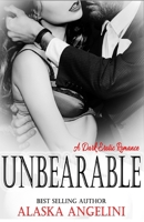 Unbearable: A Dark Erotic Romance 1503167089 Book Cover