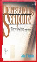 Understanding Scripture: What Is the Bible and How Does It Speak? 0877848750 Book Cover