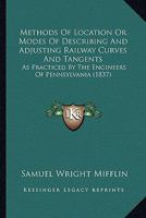 Methods of Location or Modes of Describing and Adjusting Railway Curves and Tangents 053075908X Book Cover