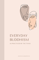 Everyday Buddhism: As Practiced by the Thais B0CD16BYC4 Book Cover