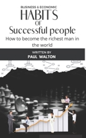 HABITS OF SUCCESSFUL PEOPLE: How to become the richest man in the world B0BBQLDMDD Book Cover