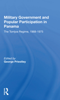 Military Government and Popular Participation in Panama: The Torrijos Regime, 1968-1975 0367158647 Book Cover