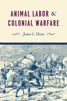 Animal Labor and Colonial Warfare 022656214X Book Cover