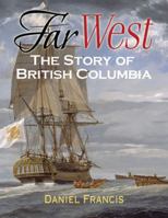 Far West : The Story of British Columbia 155017410X Book Cover
