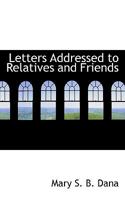 Letters Addressed to Relatives and Friends 1117329895 Book Cover