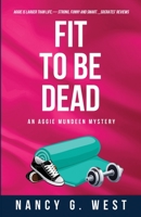 Fit to Be Dead : Aggie Mundeen Mystery #1 1734117508 Book Cover