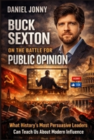Buck Sexton on the Battle for Public Opinion: How Messages, Media, and Narrative Create Obedient Minds 1105633845 Book Cover