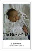 The Flesh of God: A Study of the Infancy Narratives 1601040946 Book Cover