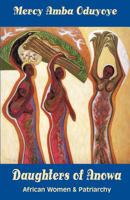 Daughters of Anowa: African Women and Patriarchy 0883449994 Book Cover