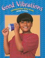 Good vibrations: Experimenting with sound (Rigby literacy) 0763561185 Book Cover