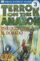 DK Readers: Terror on the Amazon: The Quest for El Dorado (Level 3: Reading Alone) 0789466384 Book Cover