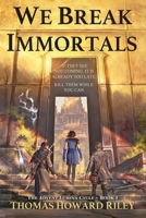 We Break Immortals 1955959013 Book Cover