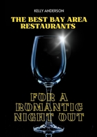 The Best Bay Area Restaurants for a Romantic Night Out 1088198309 Book Cover