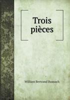 Trois Pi�ces Tir�es Des Romans Et Pr�c�d�es Chacune d'Une Pr�face de Emile Zola: L'Assommoir, Nana, Pot-Bouille 1016875142 Book Cover