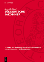 Süddeutsche Jakobiner: Klassenkämpfe Und Republikanische Bestrebungen Im Deutschen Süden Ende Des 18. Jahrhunderts 3112720148 Book Cover