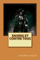 Envers et contre tous: Roman (Les Aventures de M. de la Guerche) (French Edition) 1500616133 Book Cover