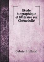 Etude Biographique Et Litteraire Sur Chenedolle 551897924X Book Cover