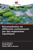 Bioremédiation de différents contaminants par des organismes aquatiques 6209332382 Book Cover