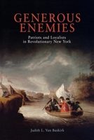 Generous Enemies: Patriots and Loyalists in Revolutionary New York (Early American Studies) 0812218221 Book Cover