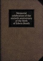 Memorial Celebration of the Sixtieth Anniversary of the Birth of Edwin Booth 5518459734 Book Cover