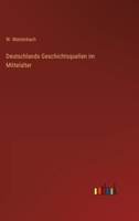 Deutschlands Geschichtsquellen Im Mittelalter Bis Zur Mitte Des Dreizehnten Jahrhunderts 1019045485 Book Cover