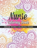 Nurse Coloring Book: A Nursing Swear Word Coloring Book for Adults | Funny & Sweary Adult Coloring Book for Nurses for Stress Relief | Mood Lifting for Nurse Swear Word Coloring book B08KPM6WFQ Book Cover